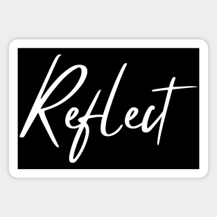 Reflect. A Self Love, Self Confidence Quote. Magnet